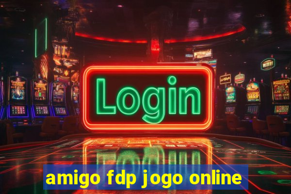 amigo fdp jogo online